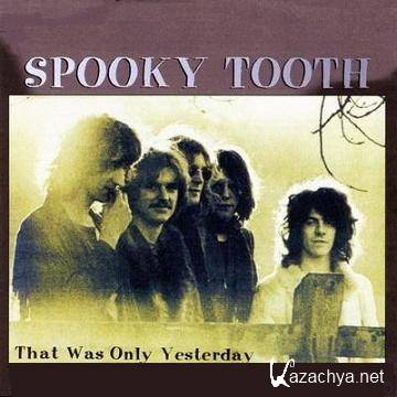 Spooky Tooth  That Was Only Yesterday (1999)