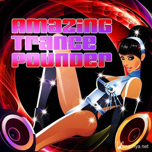 Amazing Trance Pounder Vol.1 (Energetic and Ultimate Selection of Epic Trance) (2012)