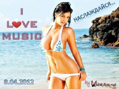 VA - I LOVE MUSIC (8.04.2012)