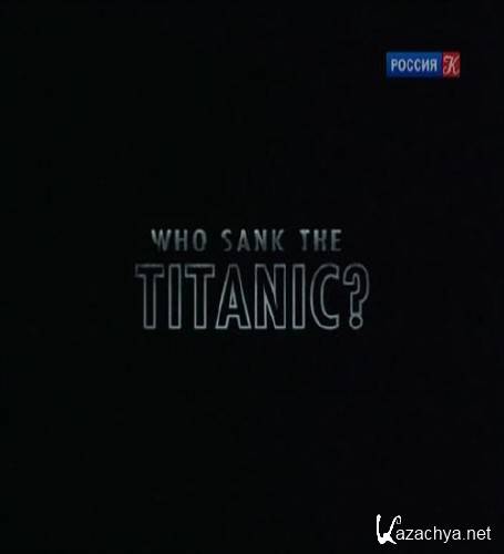   ? / Who sank the Titanic? (2008) IPTVRip