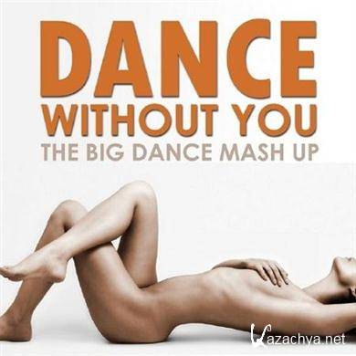 VA - Dance Without You: The Big Dance Mash Up (2012).MP3