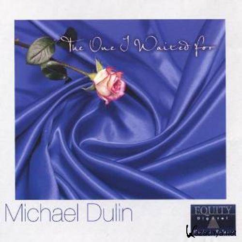 Michael Dulin - The One I Waited For (2003)