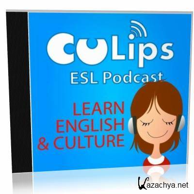  CuLips ESL Podcast. Learn English & Culture.      ()