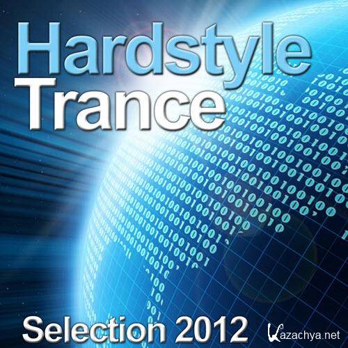 Hardstyle Trance 2012 (The Best Selection) (2012)