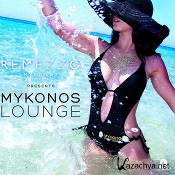 Mykonos Lounge - Presented by Remezzo Mykonos (2011)