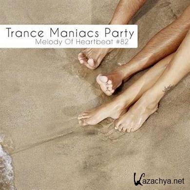 VA - Trance Maniacs Party: Melody Of Heartbeat #82 (18.04.2012).MP3