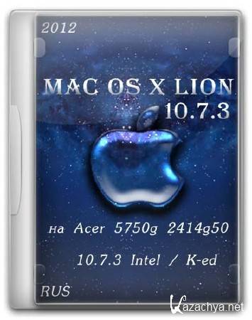  Mac OS X Lion 10.7.3  Acer 5750g 2414g50 10.7.3 Intel / K-ed (RUS)