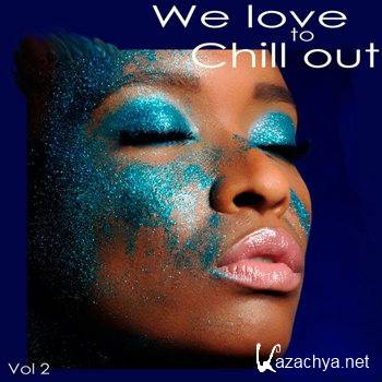 We Love to Chill Out Vol 2 (2012)