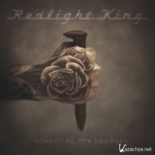 Redlight King - Something For The Pain (2011)