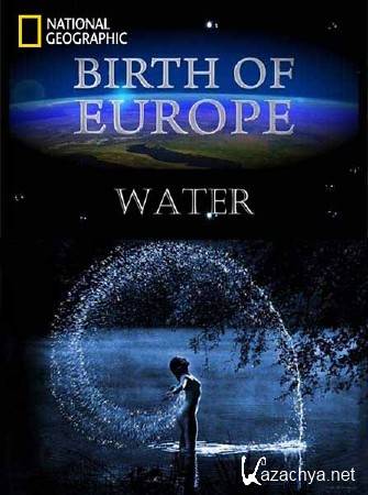  .  / Birth of Europe. Water (2011) SATRip 