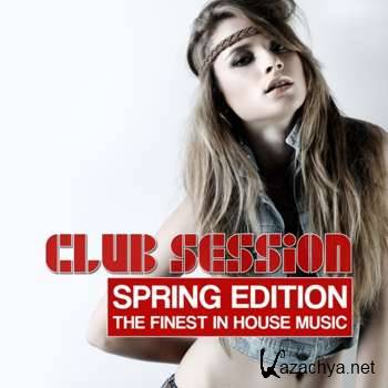 Club Session: Spring Edition (The Finest in House Music) (2012)