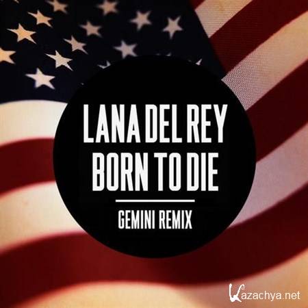 Lana Del Rey - Born To Die (Gemini Remix) (2012)