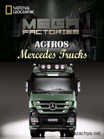 :    / Megafactories: Mercedes Actros (2012) SATRip 