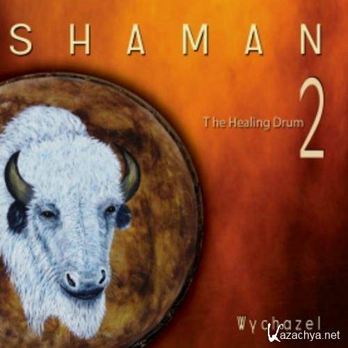 Wychazel - Shaman (the healing drum) 2 (2012)
