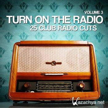 Turn On The Radio Vol 3 (25 Club Radio Cuts) (2012)