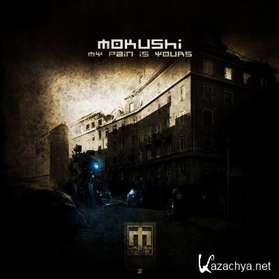 Mokushi - My Pain Is Yours (2012)