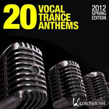 20 Vocal Trance Anthems 2012 (Spring Edition) (2012)