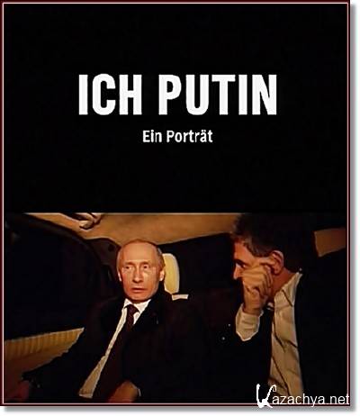 , .  / Ich Putin. Ein Portrat (2012) SATRip