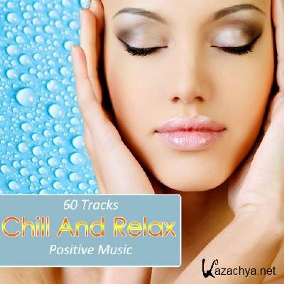 Chill And Relax. 60 Tracks Positiv Music (2012)