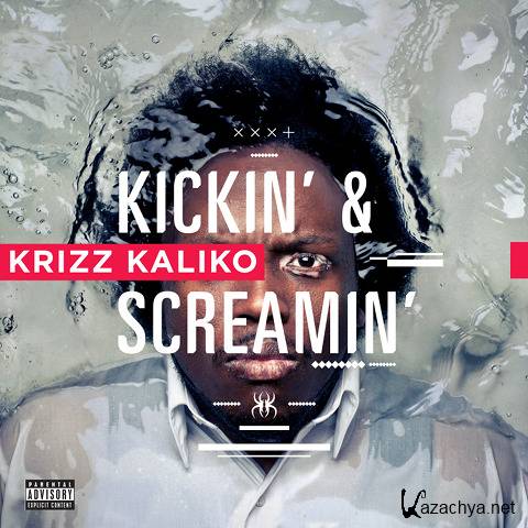 Krizz Kaliko - Kickin' And Screamin' (2012)