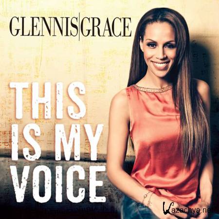 Glennis Grace - This Is My Voice (2012)