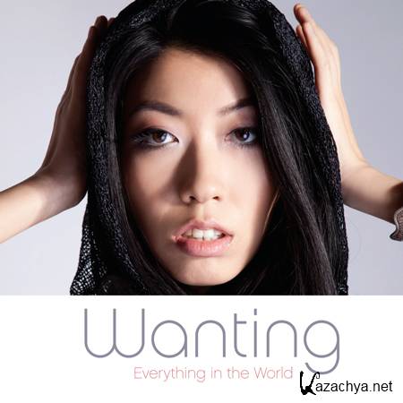 Wanting - Everything In The World (2012) 