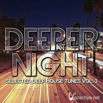 Deeper At Night: Selected Deep House Tunes Vol 3 (2012)
