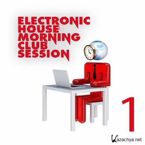 Electronic House Morning Club Session Vol. 1 (2012) 