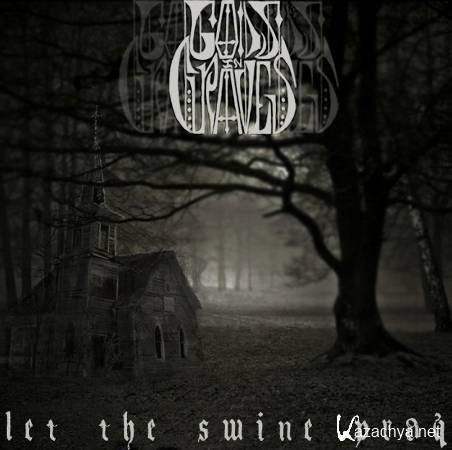 Gods In Graves - Let The Swine Pray (2012)