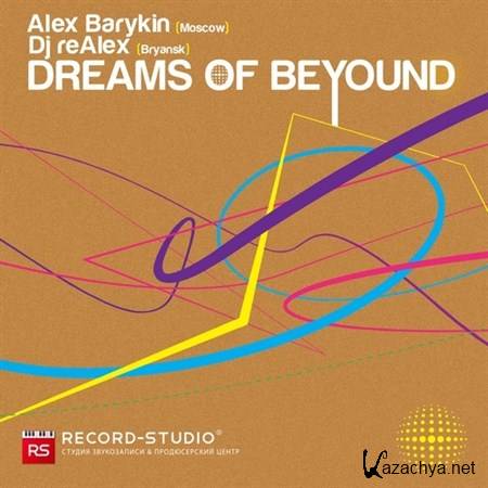   & Dj reAlex - Dreams Of Beyound (2012)