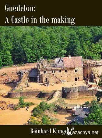 .   / Guedelon. A Castle in the Making (2011) SATRip 