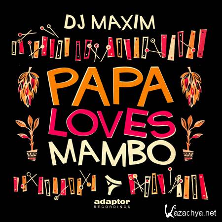 Dj Maxim - Papa Loves Mambo (2012) 