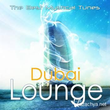 Dubai Lounge. The Best Mystical Tunes (2012)