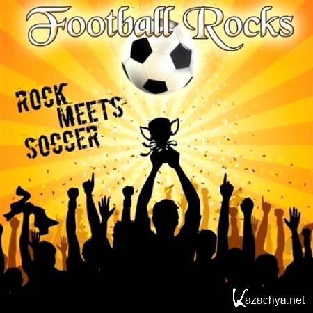 Football Rocks (Rock Meets Soccer) (2012)