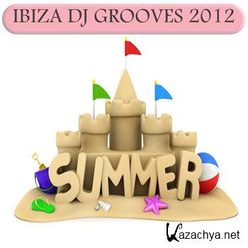 Ibiza DJ Grooves 2012 (Hot Summer House & Electro Clubbers) (2012)