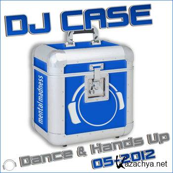 DJ Case Dance & Hands Up (05 2012)