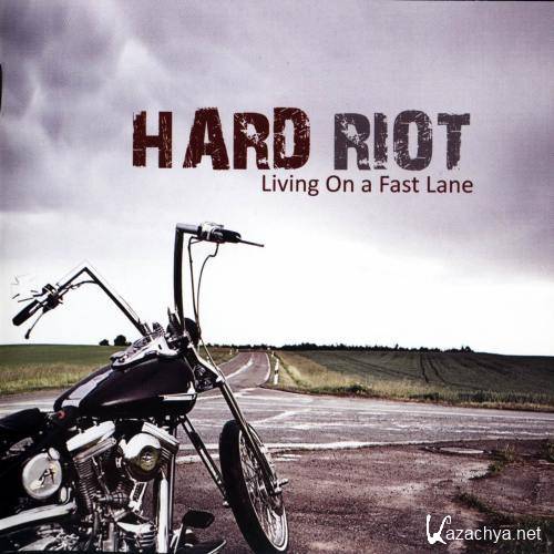 Hard Riot - Living On A Fastlane (2012)