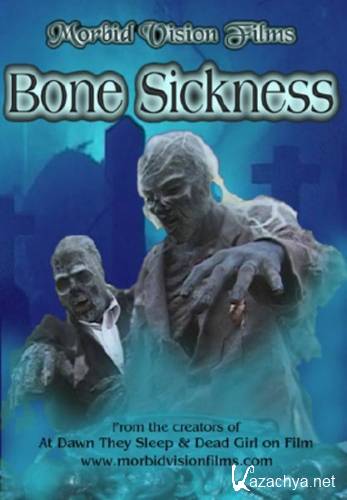   / Bone Sickness (2004) DVDRip/700 Mb