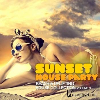Sunset House Party Vol.3:(Beach & Uplifting House Collection)l