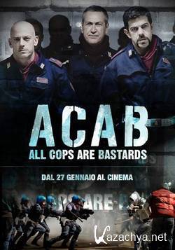   -  / A.C.A.B.: All Cops Are Bastards (2012) HDRip