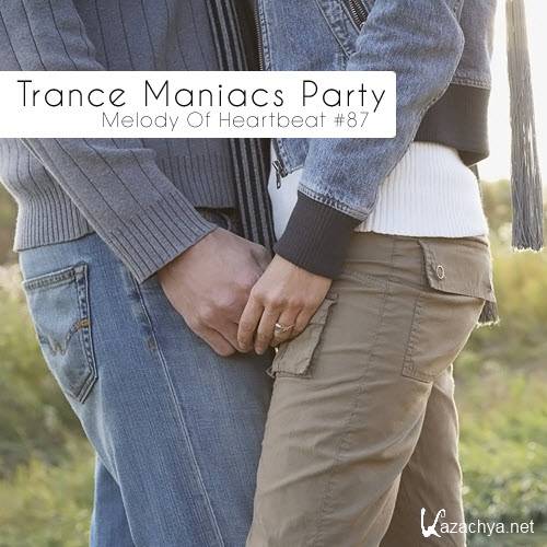 Trance Maniacs Party: Melody Of Heartbeat #87 (2012)