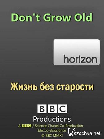 :    / BBC: Horizon. Don't Grow Old (2010) SATRip 