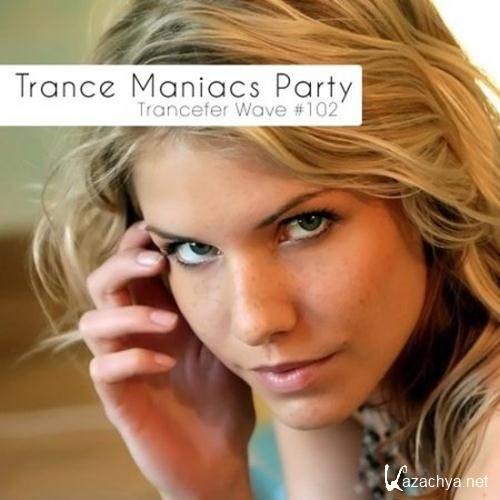 Trance Maniacs Party: Trancefer Wave #102 (2012)