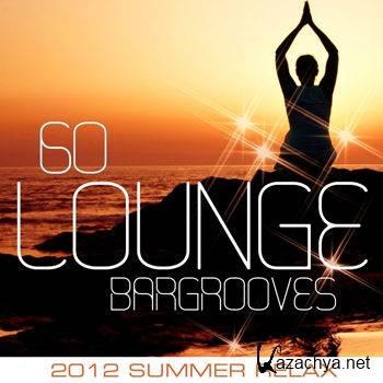 60 Lounge Bargrooves (2012 Summer Relax) (2012)