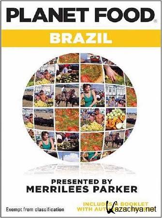  .  / Planet Food. Brazil (2006) SATRip 