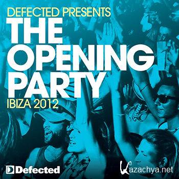 Defected Presents The Opening Party Ibiza 2012 (2012)