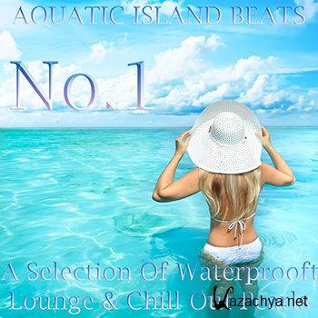 Aquatic Island Beats No1 (A Selection of Waterprooft Lounge & Chill Out Pearls) (2012)