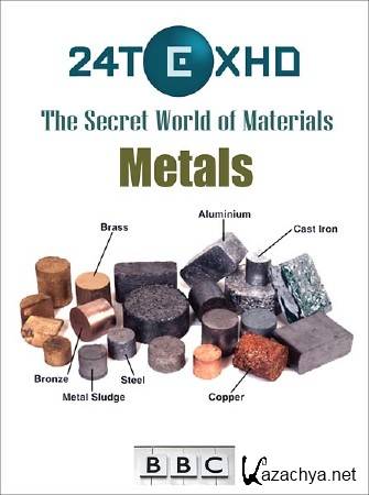 :   .  / : The Secret World of Materials. Metals (2011) SATRip 