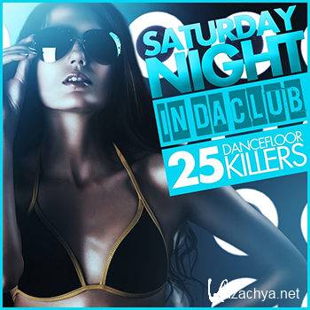 Saturday Night: In Da Club (25 Dancefloor Killers) (2012)