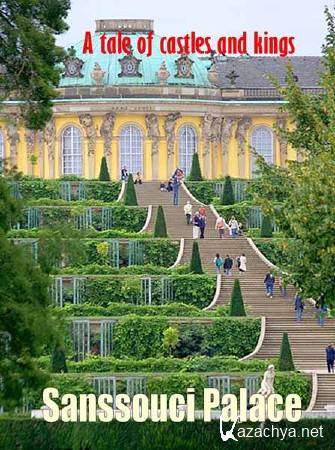    .  - / A Tale of Castles and Kings. Sanssouci Palace (2010) SATRip 